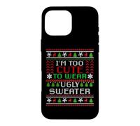 Pull de Noël Amusant avec Inscription « I'm Too Cute to Wear Christmas » Coque pour iPhone 16 Pro Max