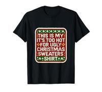 Pull de Noël Amusant avec Inscription « This is My Its Too Hot for Ugly » T-Shirt