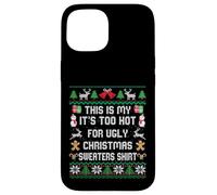 Pull de Noël avec Inscription « This is My It's Too Hot for Ugly » Coque pour iPhone 15