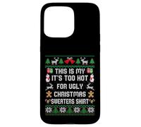Pull de Noël avec Inscription « This is My It's Too Hot for Ugly » Coque pour iPhone 15 Pro Max