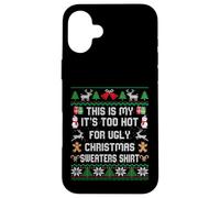Pull de Noël avec Inscription « This is My It's Too Hot for Ugly » Coque pour iPhone 16 Plus
