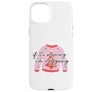 Pull de Noël « If It's Snowing, I'm Not Going. Pink Ugly Christmas Sweater » Coque pour iPhone 15 Plus