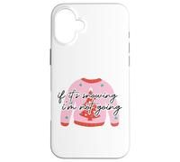 Pull de Noël « If It's Snowing, I'm Not Going. Pink Ugly Christmas Sweater » Coque pour iPhone 16 Plus