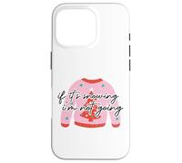 Pull de Noël « If It's Snowing, I'm Not Going. Pink Ugly Christmas Sweater » Coque pour iPhone 16 Pro