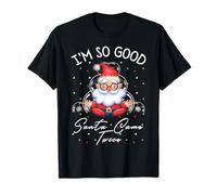 Pull de Noël « I'm So Good Santa Came Twice Ugly » T-Shirt