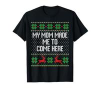 Pull de Noël Moche « My mom Made me to Come Here » T-Shirt