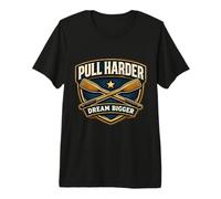 Pull Harder Dream Bigger Rowing Crew Slogan de l'équipe d'aviron T-Shirt Haut de Gamme