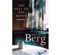Pull Of The Moon by Elizabeth Berg Paperback Book Berg, Elizabeth (Auteur)