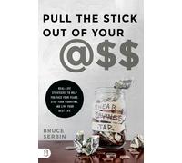 Pull The Stick Out Of Your @Ss: Real-Life Strategies To Help You Face Your Fears, Stop Your Worrying, And Live Your Best Life