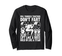 Pull Yourself Together Don't Fart Lift Like A Boss Manche Longue