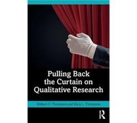 Pulling Back the Curtain on Qualitative Research by Thompson & Mica Texas A&M University Commerce & USA Thompson Mica Texas AM University Commerce USA (Auteur)