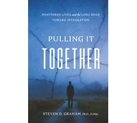 Pulling It Together: Shattered Lives and the Long Road Toward Integration