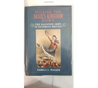 Pulling the Devil's Kingdom Down: The Salvation Army in Victorian Britain