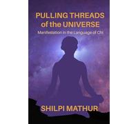 Pulling Threads of the Universe: Manifestation in the Language of Chi