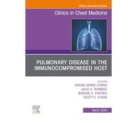 Pulmonary Disease in the Immunocompromised Host, an Issue of Clinics in Chest Medicine: Volume 46-1