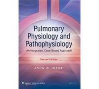 Pulmonary Physiology and Pathophysiology by John B. West John B. West (Auteur)