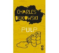 Pulp - Charles Bukowski - 10/18 - Poche - Roman