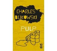 Pulp Charles Bukowski (Auteur), Gérard Guégan (Traduction)