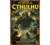 Pulp Collection - Volume III H. P. Lovecraft OS MITOS DE CTHULHU O Horror Cósmico e a Insignificância Humana
