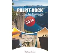 PULPIT ROCK GUIDE DE VOYAGE 2026: Un voyage pratique à travers les fjords de Norvège, des randonnées pittoresques, des informations locales et des ... faciles pour les visiteurs débutants