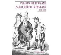 Pulpits, Politics and Public Order in England, 1760-1832 Robert Hole (Auteur)
