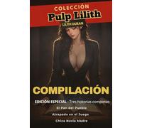 PulpLilith: Colección I: Tres relatos eróticos: El Pan del Pueblo, Atrapado en el Juego y Chica Novia Madre