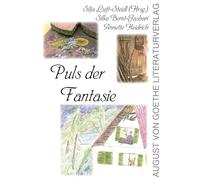Puls der Fantasie - Texte und Gedichte für Kinder und solche, die es ein bisschen geblieben sind