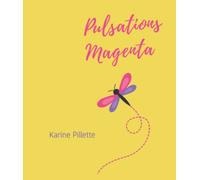 Pulsations Magenta: Un recueil de poèmes positifs, colorés et dynamisants.