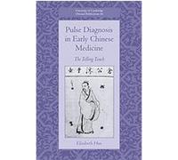 PULSE DIAGNOSIS IN EARLY CHINESE MEDICINE, University of Cambridge Oriental Publications Elisabeth Hsu (Auteur)