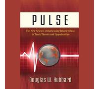 Pulse: The New Science of Harnessing Internet Buzz to Track Threats and Opportunities