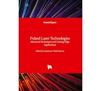 Pulsed Laser Technologies - Advanced Techniques and Cutting-Edge Applications: Advanced Techniques and Cutting-Edge Applications