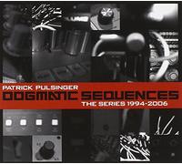 Pulsinger Patrick - Dogmatic Sequences: The Series 1994-2006 [Import]