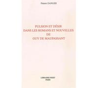 Pulsion et désir dans les romans et nouvelles de Guy de Maupassant - Pierre Danger - Nizet - Livre
