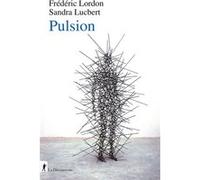 Pulsion Frédéric Lordon (Auteur), Sandra Lucbert (Auteur)