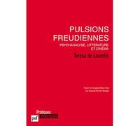 Pulsions freudiennes. Psychanalyse, littérature et cinéma