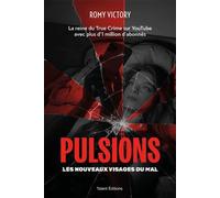 Pulsions - Les nouveaux visages du mal Par la reine du True Crime sur Youtube avec plus d'1 million d'abonnés - Romy Victory - Talent Sport - broché - Roman