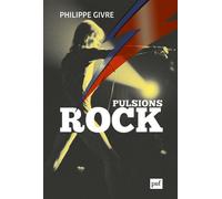 Pulsions rock - Philippe Givre - Puf - broché - Essai