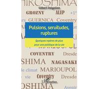 Pulsions, servitudes, ruptures Gilbert Dalgalian (Auteur)
