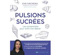 Pulsions sucrées - Les comprendre pour enfin s'en libérer
