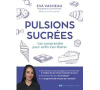 Pulsions sucrées - Les comprendre pour enfin s'en libérer - Eva Vacheau - Courrier Du Livre - broché - Guide