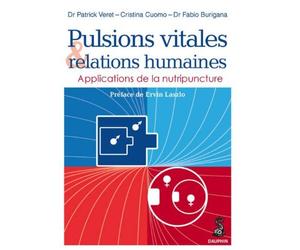 Pulsions Vitales et Relations Humaines: Applications de la Nutripuncture de Dr Patrick Veret (13 juin 2013) Broché