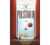 Pulstar III - The Cracked Mirror of the Cosmos: a dystopian, philosophical and visionary hard sci-fi thriller (VOLUME 1)