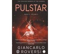 Pulstar III - The Cracked Mirror of the Cosmos: a dystopian, philosophical and visionary hard sci-fi thriller (VOLUME 2)