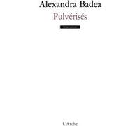 Alexandra Badea – Pulvérisés – Théâtre – Broché – Arche