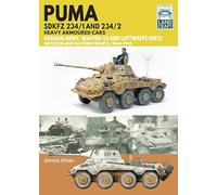 Puma SDKFZ 234/1 and 234/2 Heavy Armoured Cars: German Army and Waffen-SS and Luftwaffe Units: Western and Eastern Fronts, 1944-1945
