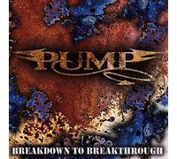 Pump – Breakdown to Breakthrough – Universal Music Group