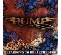 Pump – Breakdown to Breakthrough – Universal Music Group