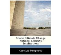 Pumphrey, C: Global Climate Change National Security Implica