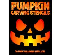 Pumpkin Carving Kit for Kids ana Adults: 50 Funny & Spooky Halloween Templates for Carving Pumpkins, Decorating and Painting Crafts (Pumpkin Stencils).