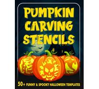 Pumpkin Carving Stencils: 50+ Detailed and Advanced Designs for Adults | Funny & Scary Patterns for Decorating and DIY Halloween Crafts - Ghosts, Bats, Cats & More